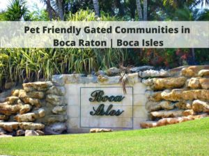 pet friendly gated communities boca raton fl 33498, boca isles